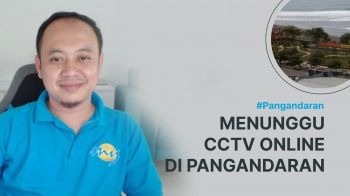 CCTV Online di Pangandaran, Kapan Ada?
