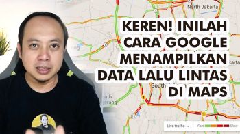 Keren! Inilah Cara Google Mendapatkan dan Menampilkan Data Lalulintas di Google Maps